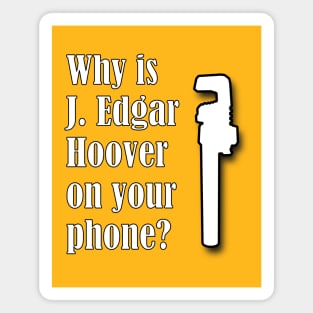 Why Is J. Edgar Hoover On Your Phone? Magnet